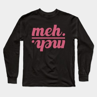 meh. Long Sleeve T-Shirt